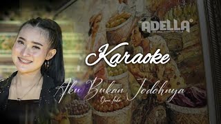 Download lagu AKU BUKAN JODOHNYA - KARAOKE Yeni inka Adellla mp3