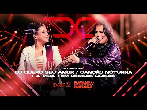 Rayane e Rafaela - EU QUERO SEU AMOR / CANÇÃO NOTURNA / A VIDA TEM DESSAS… - [Ao Vivo Em Goiânia]