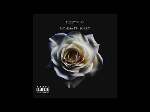 Deezy Glo - Momma I'm Sorry #PD2