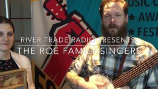 Roe Family Singers - River Trade Radio Pop-Up - Folk Alliance International 2017