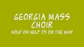 Georgia Mass Choir - Hold On