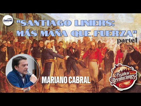 MARIANO CABRAL: SANTIAGO LINIERS (1) | PASADO DE REVOLUCIONES |🧉 #ConFundamentoKriollo | 22/05/2025