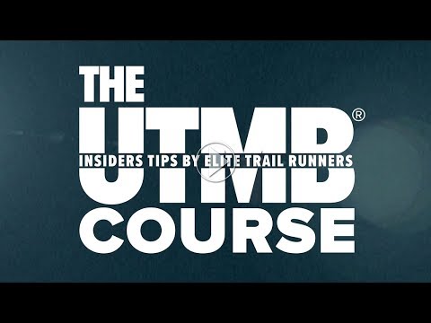 THE 2019 UTMB® COURSE : INSIDERS TIPS BY ELITE TRAIL RUNNERS - EPISODE 1/4