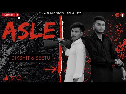 ASLE ||  (Official Video Song) || ROYAL TEAM UP20 || SEETU GADARIYA || Singer DIKSHIT KUMAR