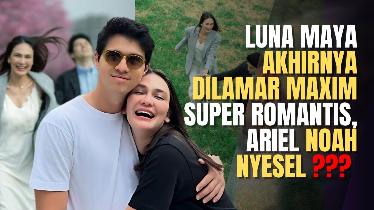 Luna Maya Dilamar Secara Romantis oleh Maxim: Ariel Noah Menyesalkah?