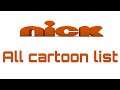 Nick all cartoon list and Nick hd show list
