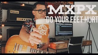 MxPx - Do Your Feet Hurt (Guitar Cover)