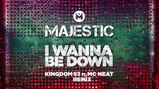 Majestic - I Wanna Be Down (Kingdom 93 ft. MC Neat Edit)