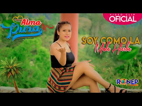 ALMA PURA - SOY COMO LA HIERBA BUENA - VIDEO CLIP OFICIAL 2021