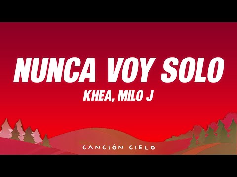 KHEA, Milo J - NUNCA VOY SOLO (Letra\Lyrics)