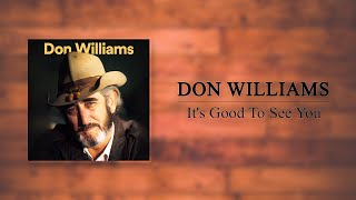 Don Williams - It&#39;s Good To See You
