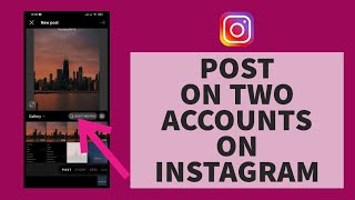 How To Post To Multiple Accounts At Once on Instagram (2023)