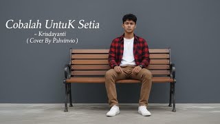 Download lagu COBALAH UNTUK SETIA - KRISDAYANTI ( COVER BY PAHVINVIO ) mp3