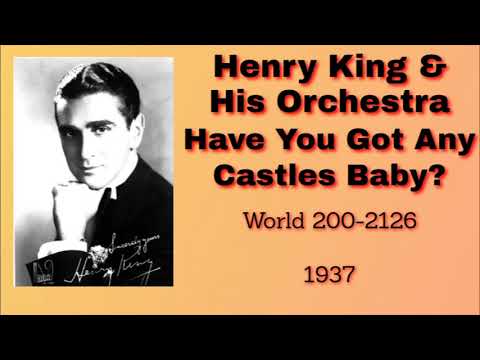 Henry King - Have You Got Any Castles, Baby? - 1937