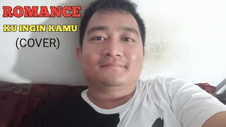 Download lagu Romance - ku ingin kamu (cover) mp3