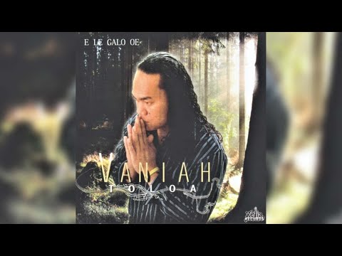 Vaniah Toloa - Ou Te Alofa Ia Te Oe Lo'u Tama