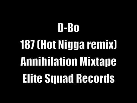 187 (hot nigga remix) D-Bo (Elite Squad Records)