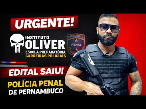 Urgente! Edital saiu! Polícia Penal do Pernambuco! Instituto Óliver