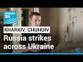 Kharkiv, Chuhuiv: Several killed as Russia strikes across Ukraine • FRANCE 24 English