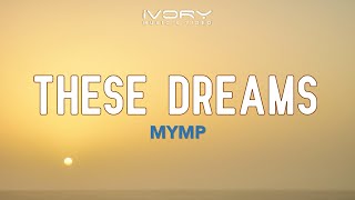 MYMP - These Dreams (Official Lyric Video)