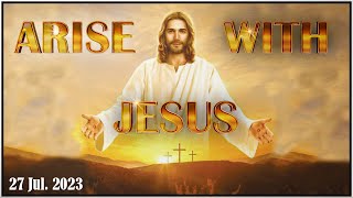 Arise With Jesus (27th Jul 2023)