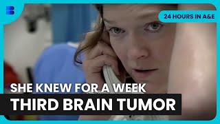 Three Brain Tumors By 35 Emergency Return | 24 Hours in A&E