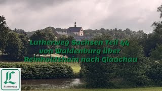 Lutherweg Sachsen Teil 44 von Waldenburg über Reinholdshain nach Glauchau