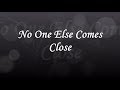 No One Else Comes Close Joe Lyrics