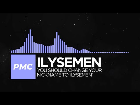 Video thumbnail for ‘you should change your nickname to ilysemen’