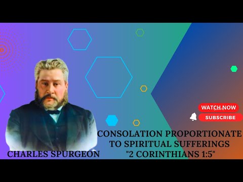 Consolation Proportionate to Spiritual Sufferings "2 Corinthians 1:5 pastor charles spurgeon #sermon