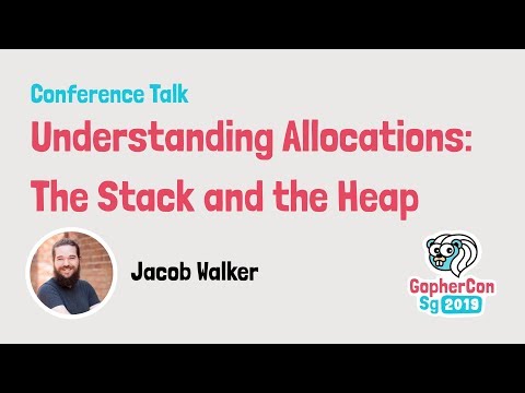 Understanding Allocations: the Stack and the Heap - GopherCon SG 2019