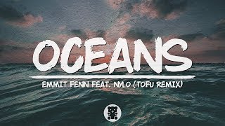 🐻 Emmit Fenn - Oceans (feat. Nylo) (tofû Remix) (Lyrics Video)