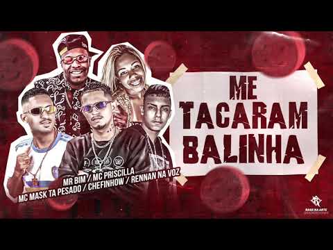 MC MASK TÁ PESADO, CHEFINHO, RENNAN NA VOZ FEAT.  MR BIM & MC PRISCILLA - ME TACARAM BALINHA