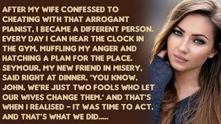 After my wife confessed to cheating with that arrogant pianist, I became a different person...