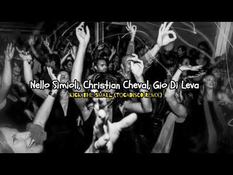 Nello Simioli, Christian Cheval, Gio Di Leva - Kick the Small (Tocadisco Remix)