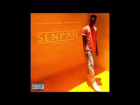 P2THEGOLDMA$K x TAMA GUCCI - (^_^') - S E N P A I - 2 - ლ(ٱ٥ٱლ) [FULL EP]