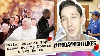 Roller Coaster Pope, Kanye Buying Donuts &amp; Sky Butts #FridayNightLikes - With Ryan Abe