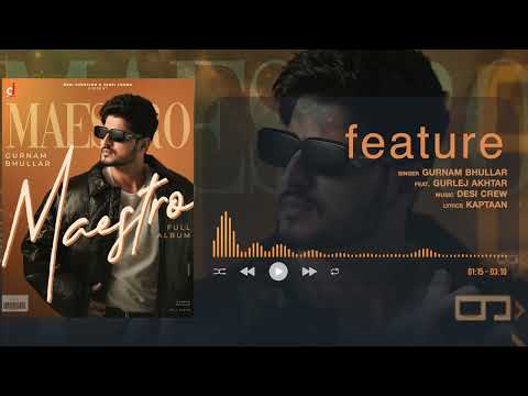 Features - Gurnam Bhullar | Official Visualizer | Maestro | Punjabi Song 2025