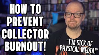 How To Prevent PHYSICAL Media BURNOUT! | 7 Tips To IMPROVE Your Mentality On Collecting! 