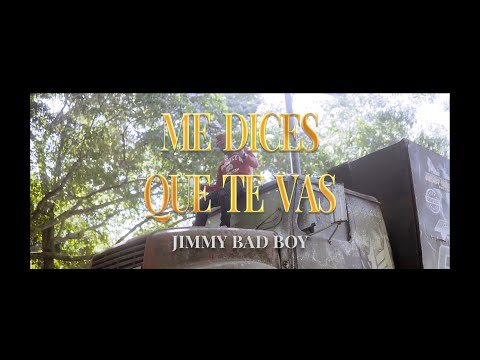 Jimmy Bad Boy - Me dices que te vas (Oficial Vídeo)
