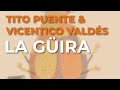 Tito Puente & Vicentico Valdés - La Güira (Audio Oficial)