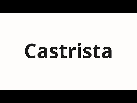 How to pronounce Castrista