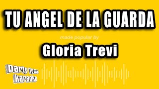 Gloria Trevi - Tu Angel De La Guarda (Versión Karaoke)