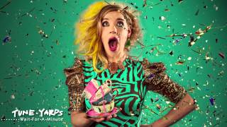 tUnE-yArDs - Wait for a Minute (4AD)