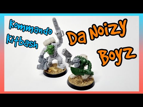 Da Noizy Boyz - Ork Kommandos Kitbash Showcase
