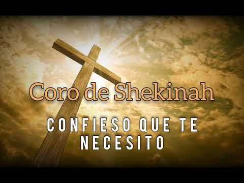 Coro de Shekinah - Confieso que te Necesito ( Nuevas Alabanzas Cristianas )