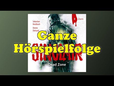 SINCLAIR Dead Zone ► Folge 3: Zorn | Ganze Hörspielfolge