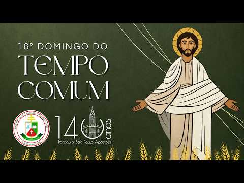 SANTA MISSA 16º DOMINGO | 18 DE JULHO DE 2026