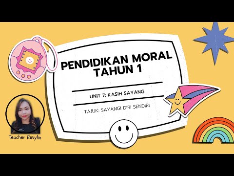 PENDIDIKAN MORAL TAHUN 1: UNIT 7 - KASIH SAYANG (SAYANGI DIRI SENDIRI)
