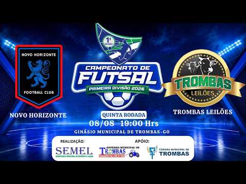 5ª RODADA | NOVO HORIZONTE x TROMBAS LEILÕES | AO VIVO | Campeonato de Futsal 1ª Divisão 2026